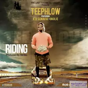 Teephlow - Riding ft X.O. Senavoe & Okolie (Prod by Slimbo)